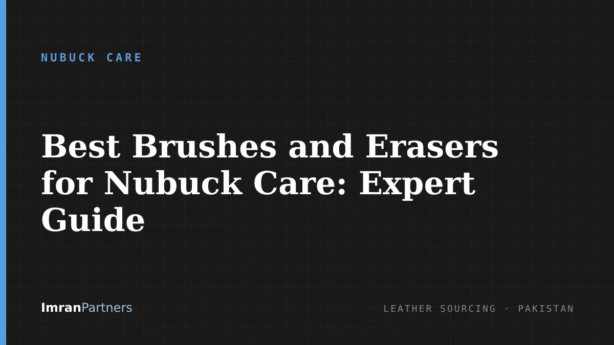 Best Brushes and Erasers for Nubuck Care: Expert Guide
