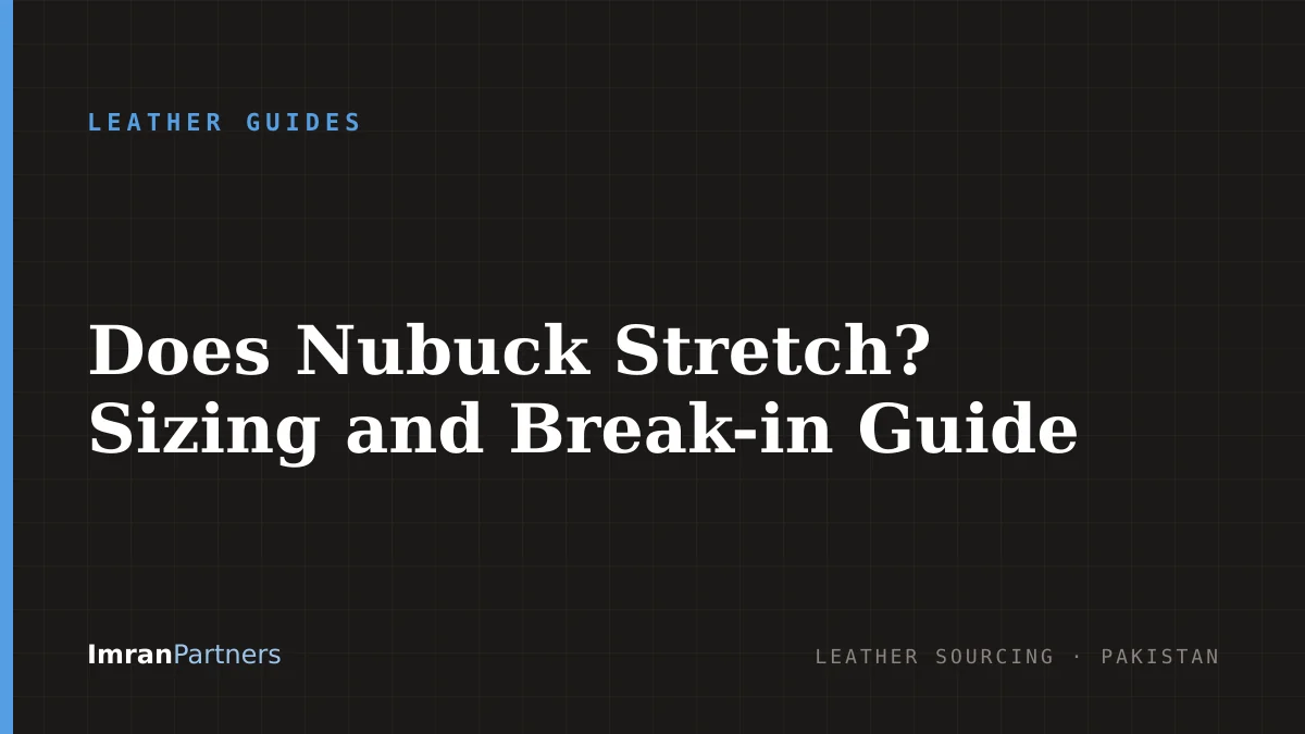 Does Nubuck Stretch? Sizing and Break-in Guide