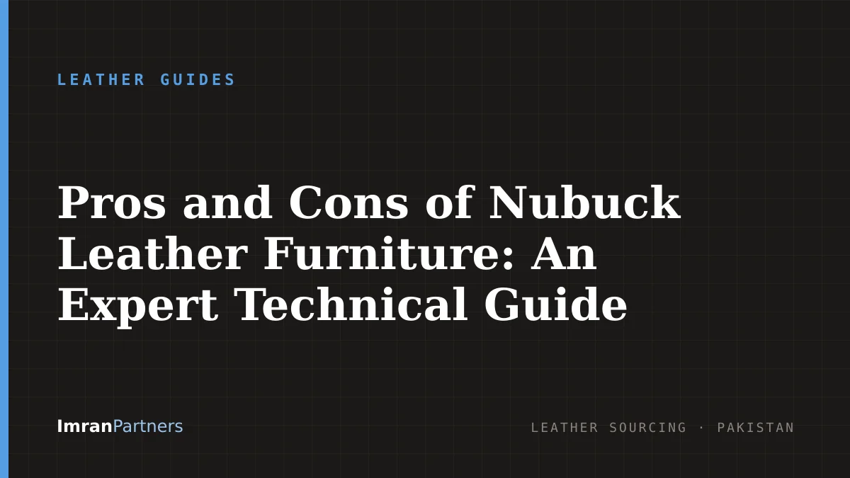 Pros and Cons of Nubuck Leather Furniture: An Expert Technical Guide