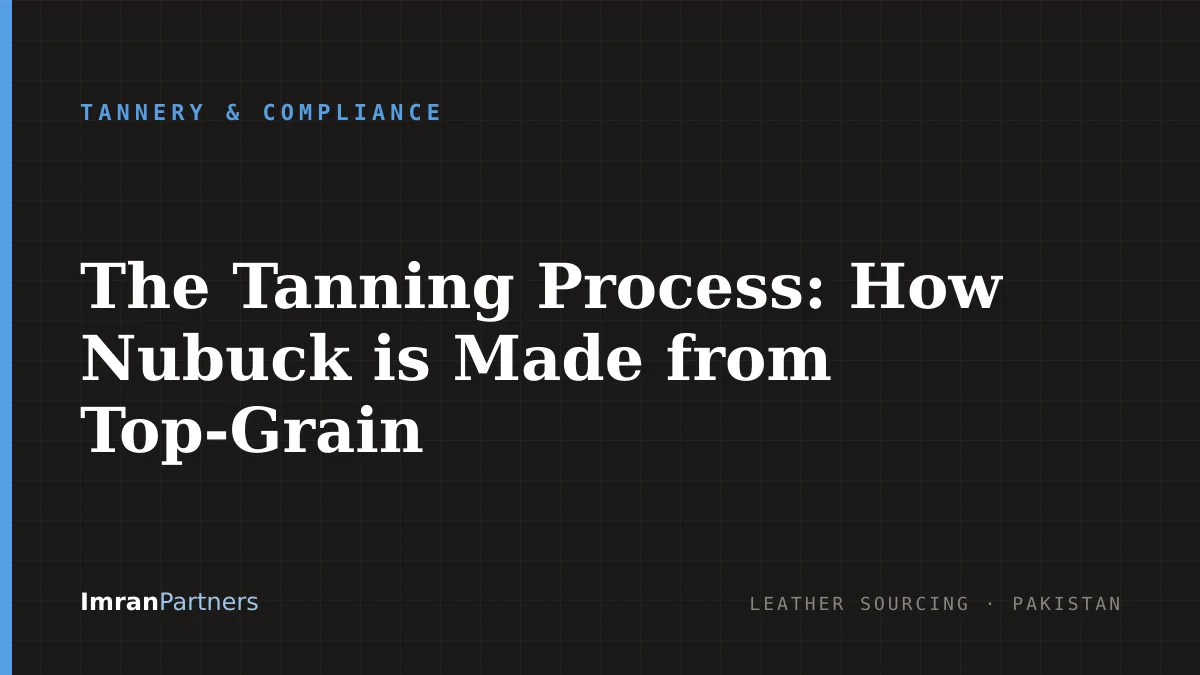The Tanning Process: How Nubuck is Made from Top-Grain