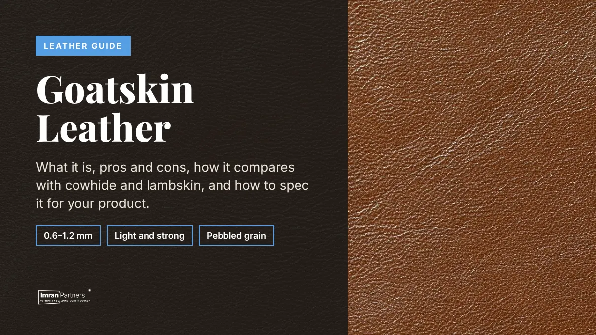 Goatskin Leather: What It Is, Pros, Cons and Best Uses